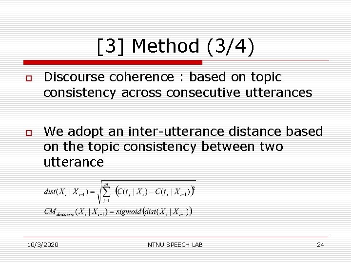 [3] Method (3/4) o o Discourse coherence : based on topic consistency across consecutive