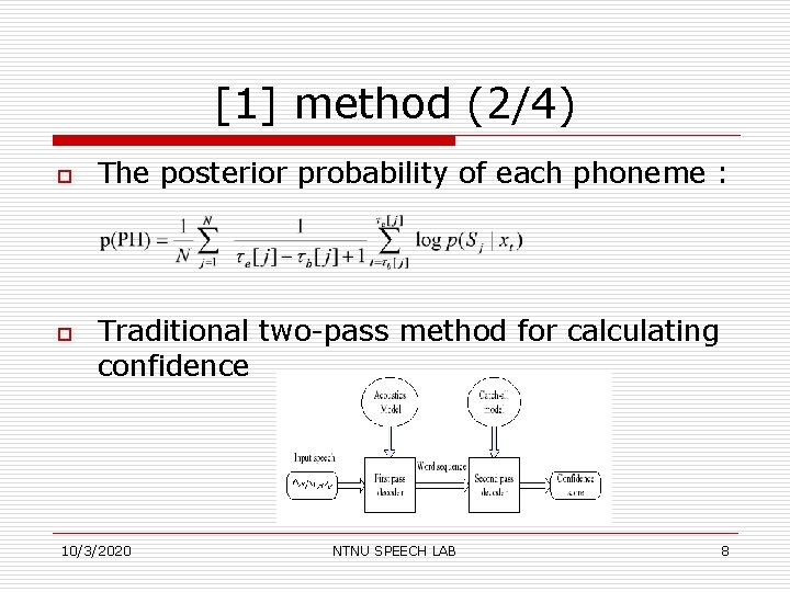 [1] method (2/4) o o The posterior probability of each phoneme : Traditional two-pass