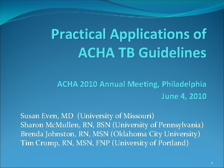 Practical Applications of ACHA TB Guidelines ACHA 2010 Annual Meeting, Philadelphia June 4, 2010