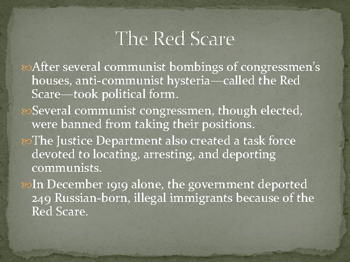 The Red Scare After several communist bombings of congressmen’s houses, anti-communist hysteria—called the Red