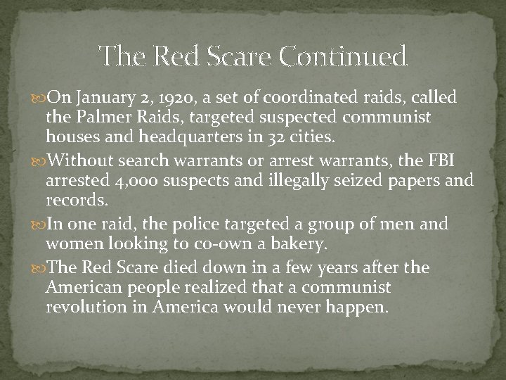 The Red Scare Continued On January 2, 1920, a set of coordinated raids, called