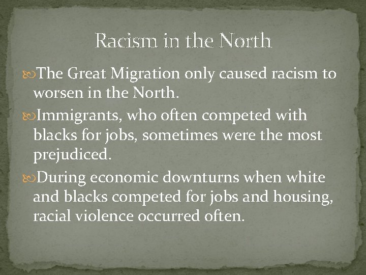 Racism in the North The Great Migration only caused racism to worsen in the