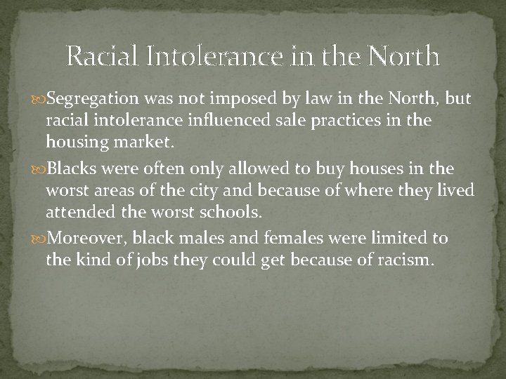 Racial Intolerance in the North Segregation was not imposed by law in the North,