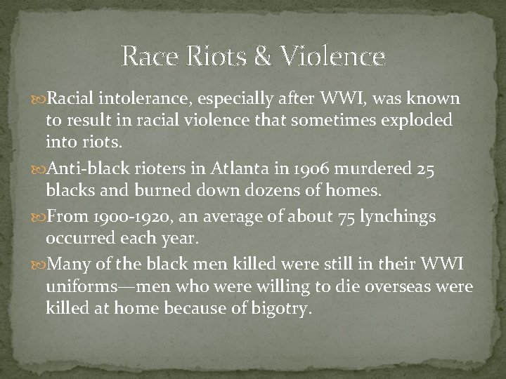 Race Riots & Violence Racial intolerance, especially after WWI, was known to result in