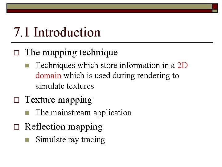 7. 1 Introduction o The mapping technique n o Texture mapping n o Techniques