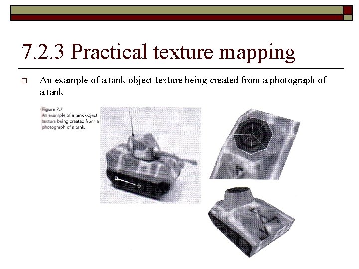 7. 2. 3 Practical texture mapping o An example of a tank object texture