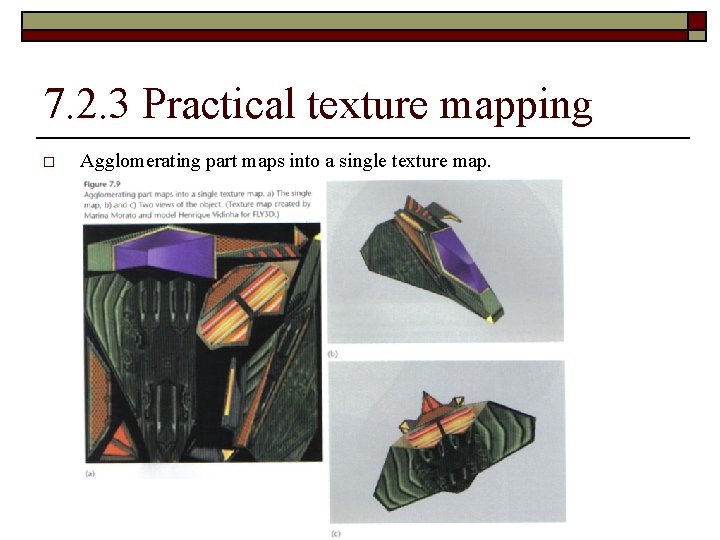 7. 2. 3 Practical texture mapping o Agglomerating part maps into a single texture