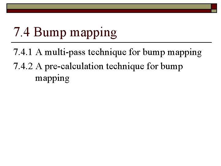 7. 4 Bump mapping 7. 4. 1 A multi-pass technique for bump mapping 7.