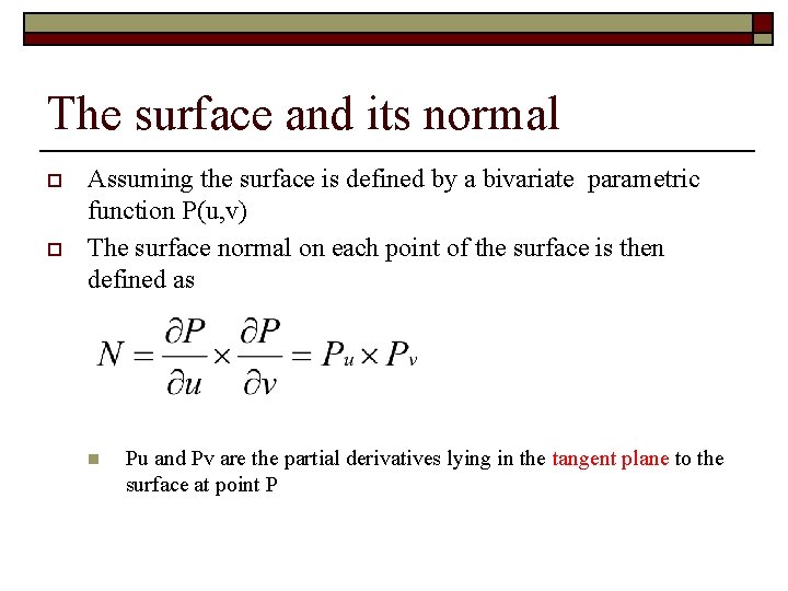 The surface and its normal o o Assuming the surface is defined by a