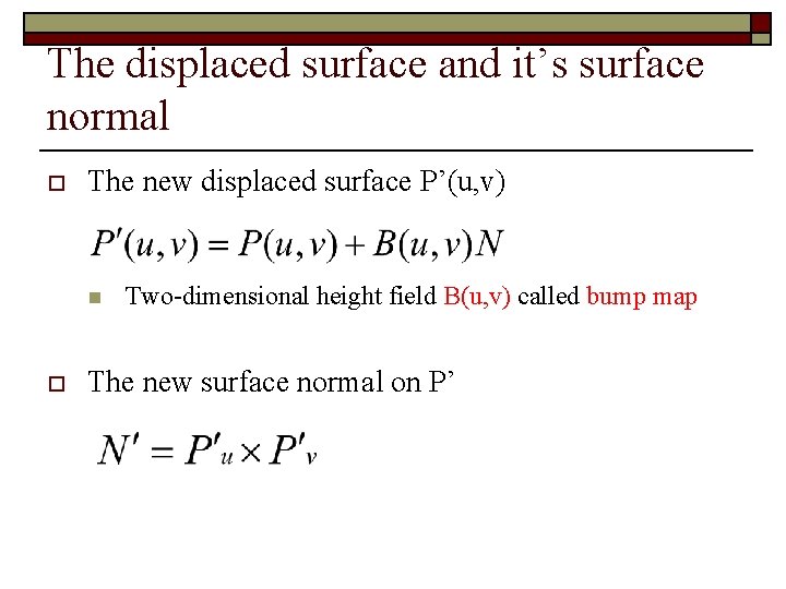 The displaced surface and it’s surface normal o The new displaced surface P’(u, v)