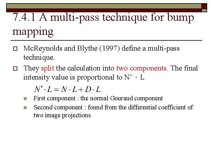 7. 4. 1 A multi-pass technique for bump mapping o o Mc. Reynolds and