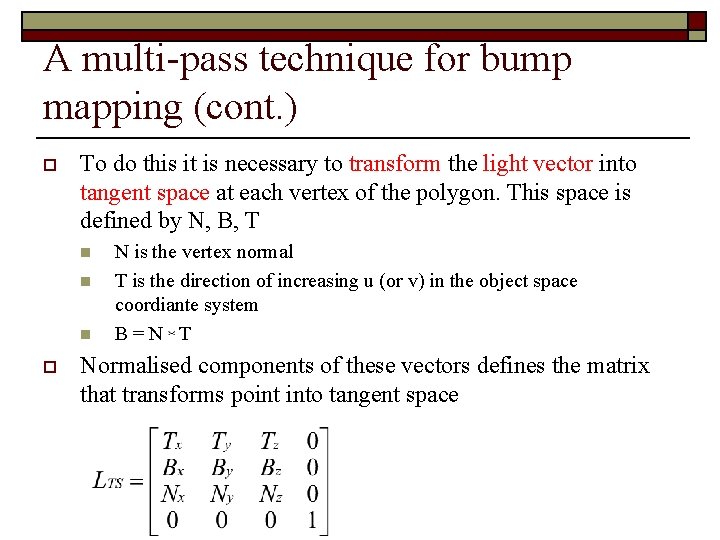 A multi-pass technique for bump mapping (cont. ) o To do this it is