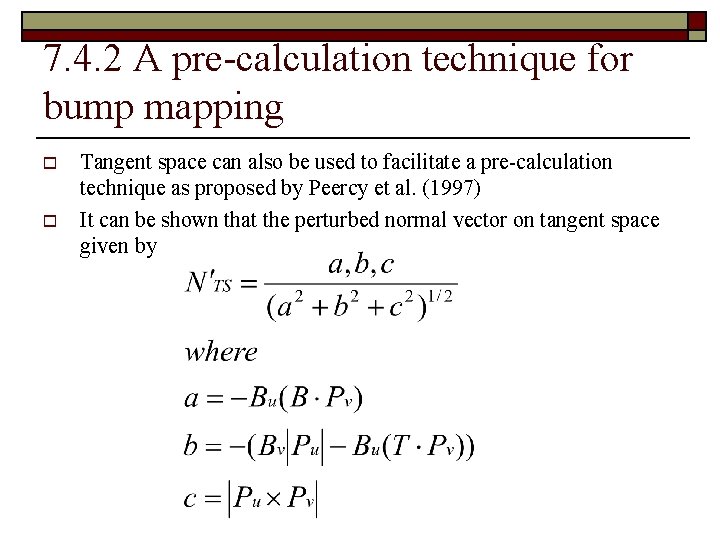 7. 4. 2 A pre-calculation technique for bump mapping o o Tangent space can