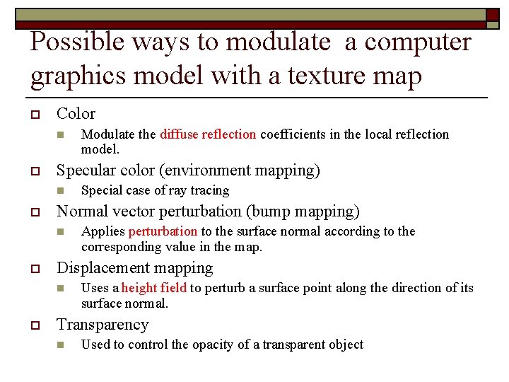 Possible ways to modulate a computer graphics model with a texture map o Color