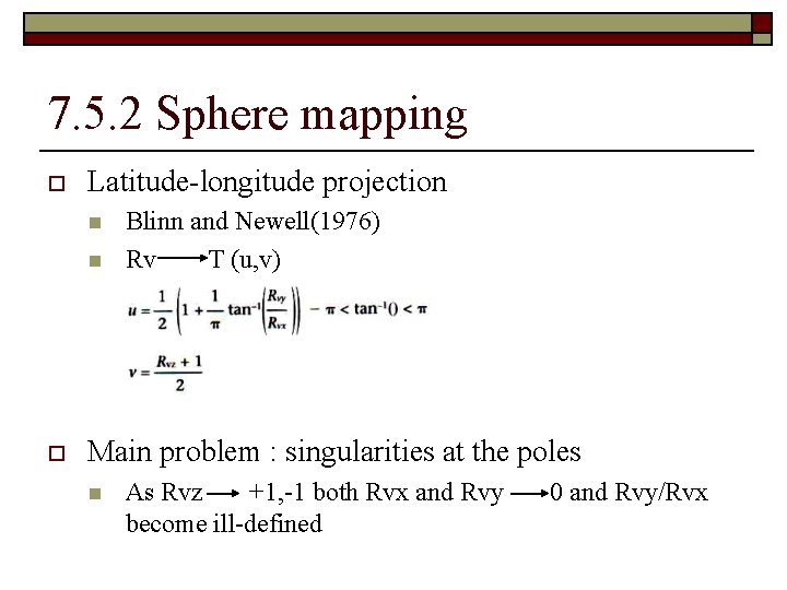 7. 5. 2 Sphere mapping o Latitude-longitude projection n n o Blinn and Newell(1976)