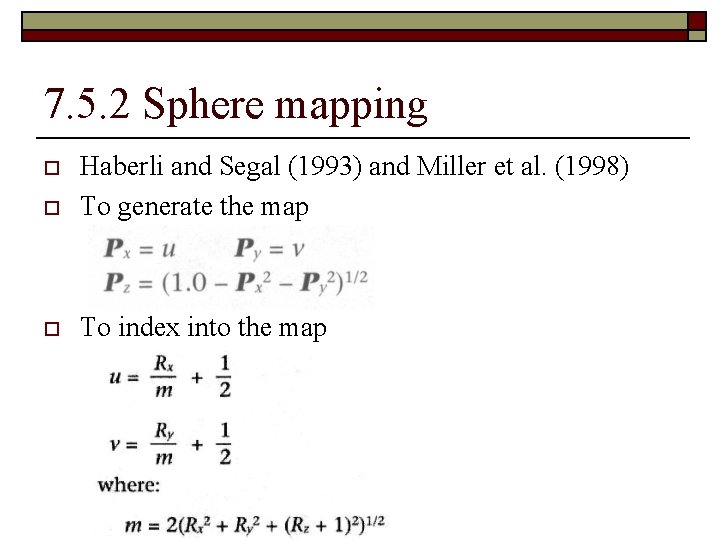 7. 5. 2 Sphere mapping o Haberli and Segal (1993) and Miller et al.