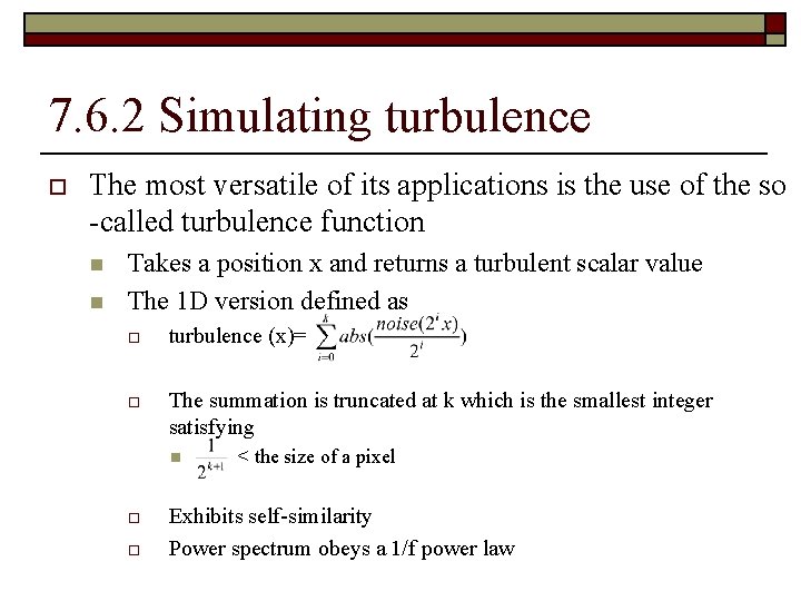 7. 6. 2 Simulating turbulence o The most versatile of its applications is the