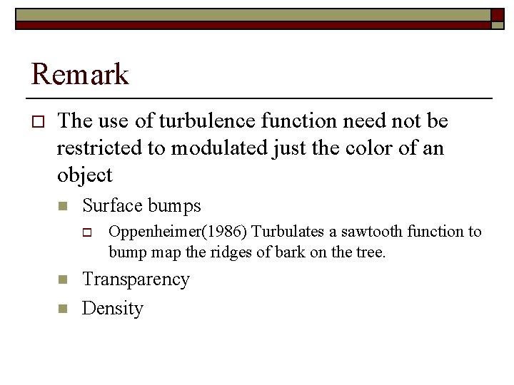 Remark o The use of turbulence function need not be restricted to modulated just