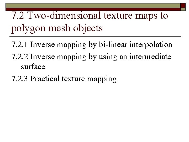 7. 2 Two-dimensional texture maps to polygon mesh objects 7. 2. 1 Inverse mapping