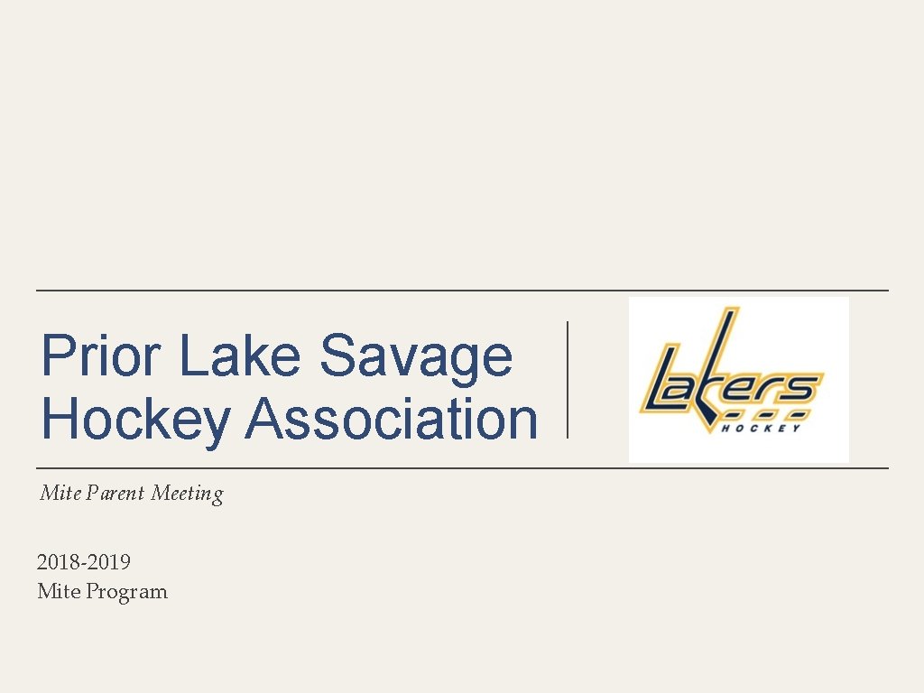 Prior Lake Savage Hockey Association Mite Parent Meeting 2018 -2019 Mite Program 