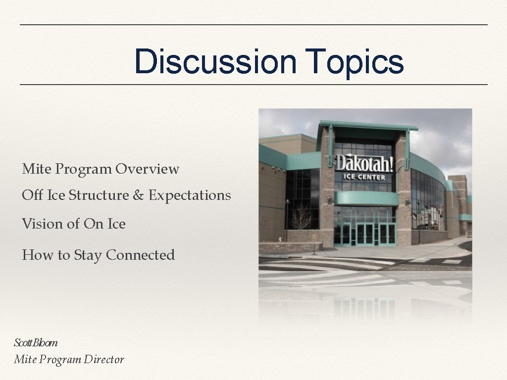 Discussion Topics Mite Program Overview Off Ice Structure & Expectations Vision of On Ice