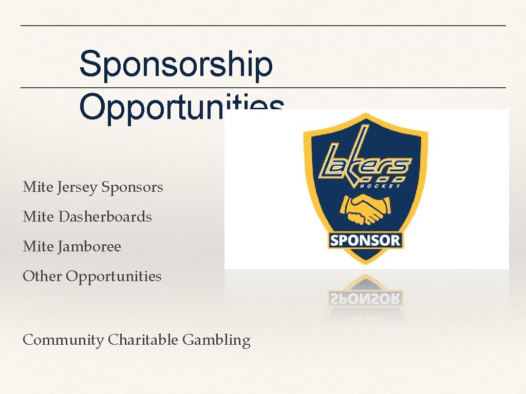 Sponsorship Opportunities Mite Jersey Sponsors Mite Dasherboards Mite Jamboree Other Opportunities Community Charitable Gambling