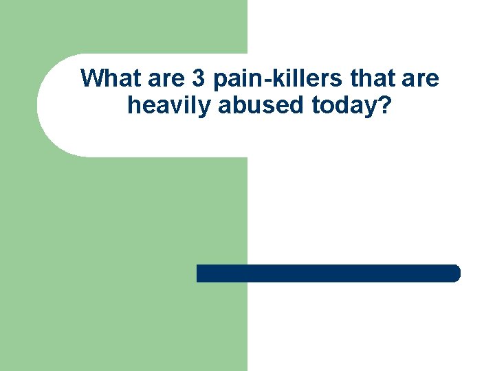 What are 3 pain-killers that are heavily abused today? 
