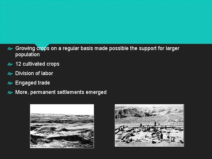  Growing crops on a regular basis made possible the support for larger population