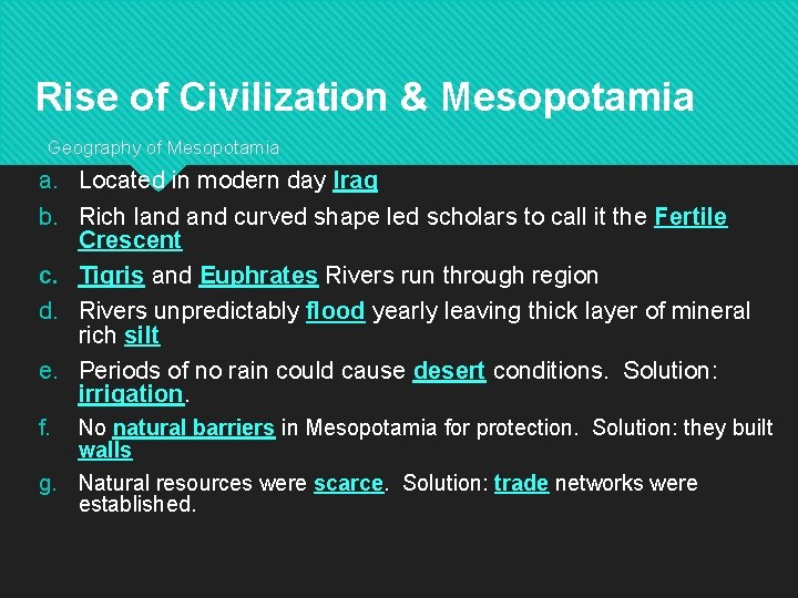 Rise of Civilization & Mesopotamia 4. Geography of Mesopotamia a. Located in modern day