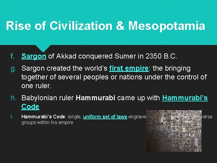 Rise of Civilization & Mesopotamia f. Sargon of Akkad conquered Sumer in 2350 B.