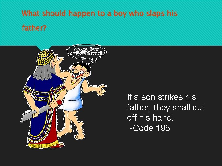 What should happen to a boy who slaps his father? If a son strikes