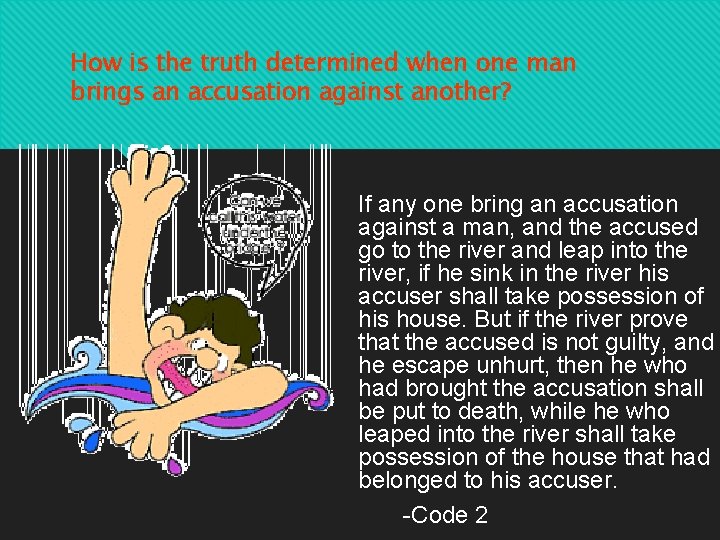 How is the truth determined when one man brings an accusation against another? If