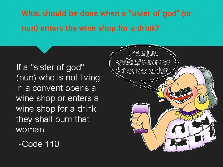 What should be done when a "sister of god" (or nun) enters the wine