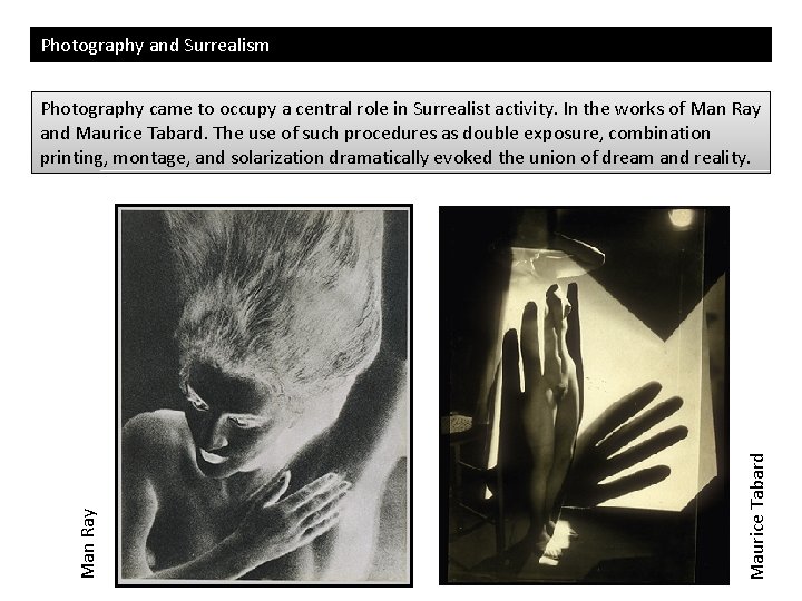 Photography and Surrealism Maurice Tabard Man Ray Photography came to occupy a central role Photography and Surrealism Maurice Tabard Man Ray Photography came to occupy a central role