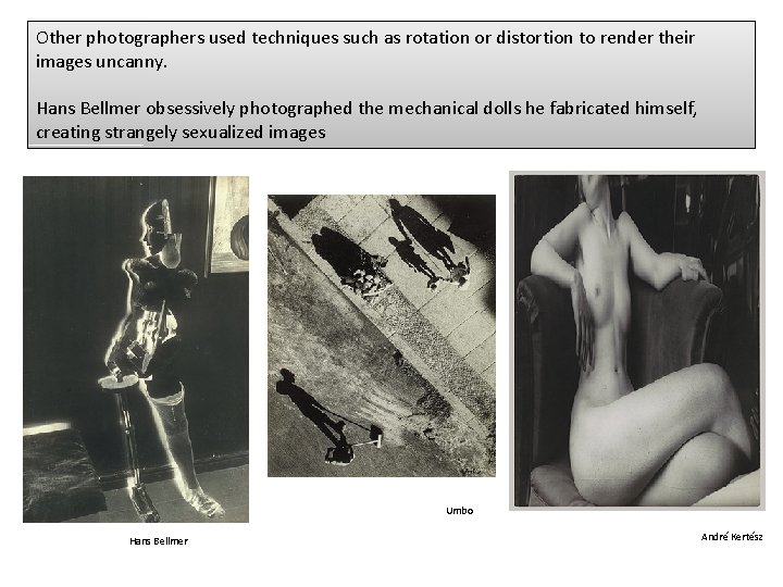 Other photographers used techniques such as rotation or distortion to render their images uncanny. Other photographers used techniques such as rotation or distortion to render their images uncanny.