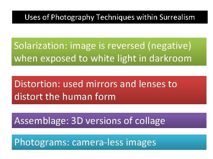 Uses of Photography Techniques within Surrealism Solarization: image is reversed (negative) when exposed to Uses of Photography Techniques within Surrealism Solarization: image is reversed (negative) when exposed to