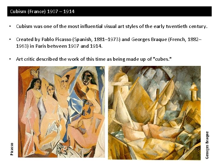 Cubism (France) 1907 – 1914 • Cubism was one of the most influential visual Cubism (France) 1907 – 1914 • Cubism was one of the most influential visual