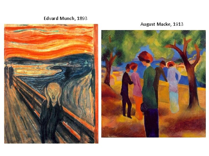 Edvard Munch, 1893 August Macke, 1913 Edvard Munch, 1893 August Macke, 1913