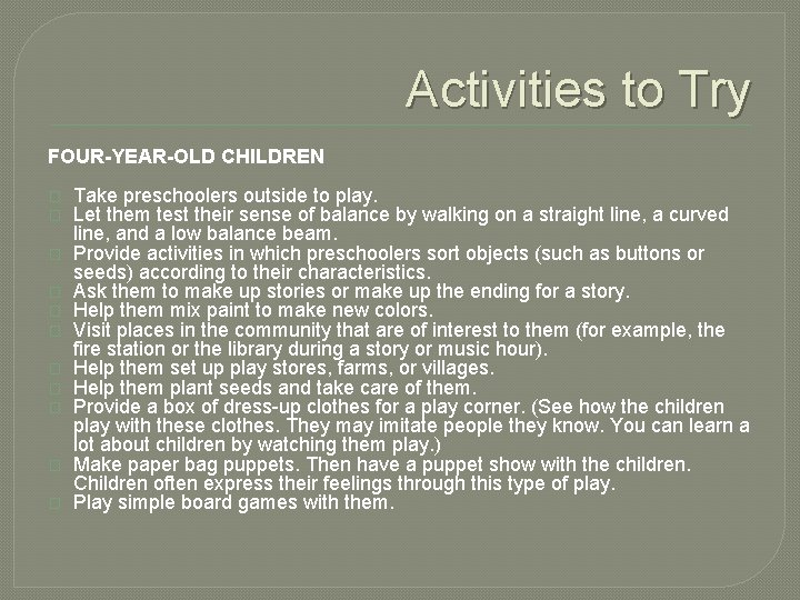 Activities to Try FOUR-YEAR-OLD CHILDREN � � � Take preschoolers outside to play. Let