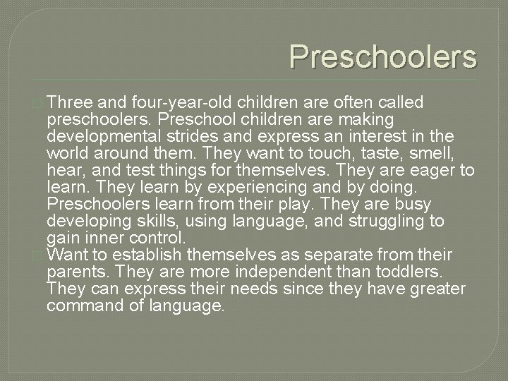 Preschoolers � Three and four-year-old children are often called preschoolers. Preschool children are making