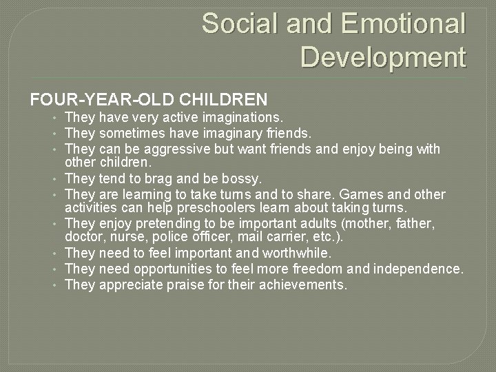 Social and Emotional Development FOUR-YEAR-OLD CHILDREN • They have very active imaginations. • They