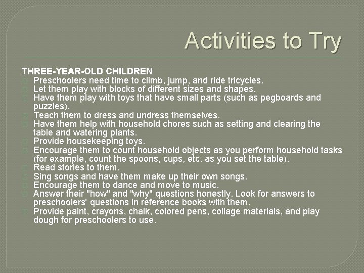 Activities to Try THREE-YEAR-OLD CHILDREN � Preschoolers need time to climb, jump, and ride