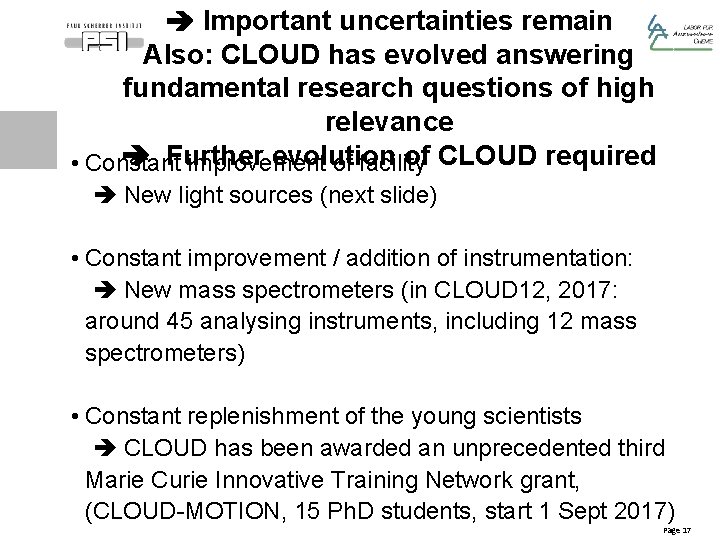  Important uncertainties remain Also: CLOUD has evolved answering fundamental research questions of high