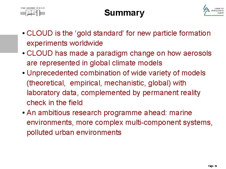 Summary • CLOUD is the ‘gold standard’ for new particle formation experiments worldwide •