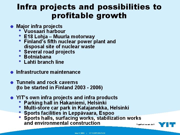 Infra projects and possibilities to profitable growth = Major infra projects • Vuosaari harbour