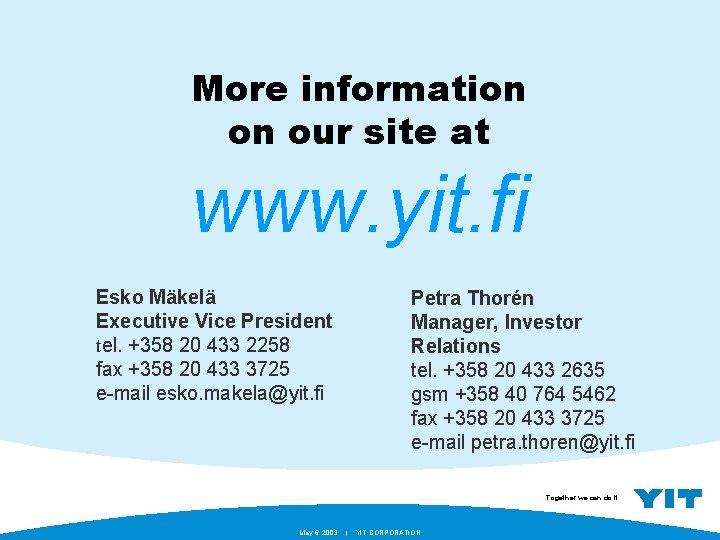 More information on our site at www. yit. fi Esko Mäkelä Executive Vice President