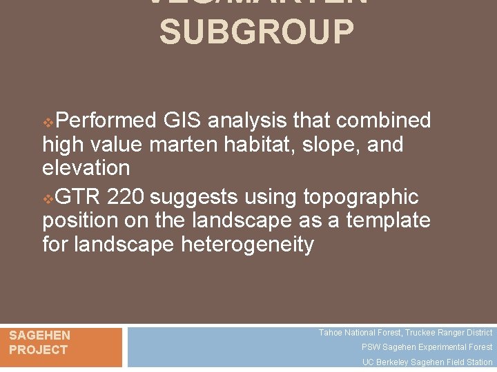 VEG/MARTEN SUBGROUP Performed GIS analysis that combined high value marten habitat, slope, and elevation