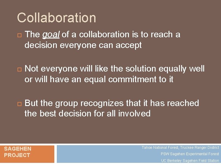 Collaboration The goal of a collaboration is to reach a decision everyone can accept