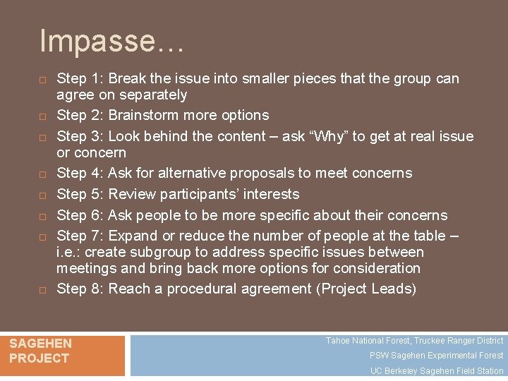 Impasse… Step 1: Break the issue into smaller pieces that the group can agree