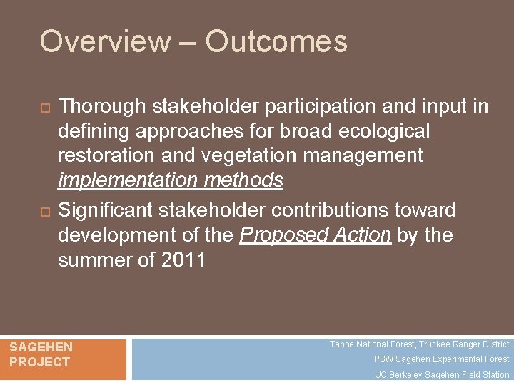 Overview – Outcomes Thorough stakeholder participation and input in defining approaches for broad ecological